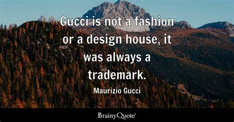 gucci fashion quotes|quotes by maurizio gucci.